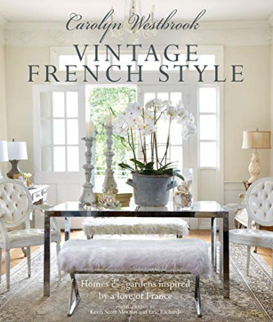 Carolyn Westbrook: Vintage French Style: Homes and gardens inspired by a love of France - Carolyn Westbrook [KSIĄŻKA]