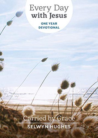 Carried by Grace: EDWJ One Year Devotional Every Day with Jesus One Year Devotional - Selwyn Hughes [KALENDARZ]