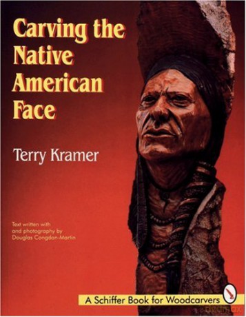CARVING THE NATIVE AMERICAN FACE Schiffer Book for Woodcarvers A Schiffer Book for Woodcarvers - Terry Kramer [KSIĄŻKA]