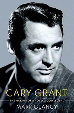 Cary Grant, the Making of a Hollywood Legend CULTURAL BIOGRAPHIES SERIES - Mark Glancy [KSIĄŻKA]