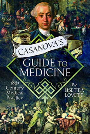 Casanova's Guide to Medicine: 18th Century Medical Practice - Lisetta Lovett [KSIĄŻKA]