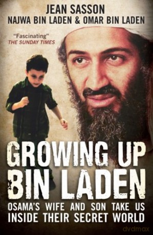 Growing Up Bin Laden: Osama's Wife And Son Take Us Inside Their Secret World - Jean Sasson [KSIĄŻKA]