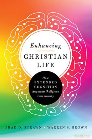Enhancing Christian Life: How Extended Cognition Augments Religious Community - Brad D. Strawn [KSIĄŻKA]