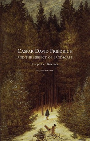 Caspar David Friedrich and the Subject of Landscape: Second Edition - Joseph Leo Koerner [KSIĄŻKA]