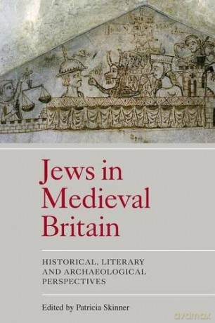 Jews In Medieval Britain: Historical, Literary And Archaeological Perspectives - Patricia Skinner [KSIĄŻKA]