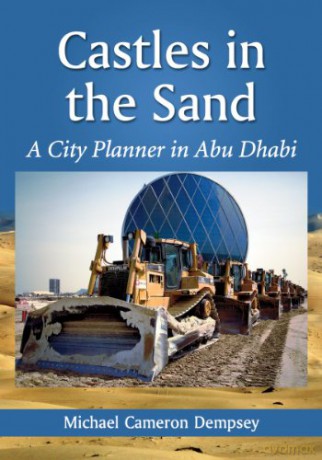 Castles in the Sand: A City Planner in Abu Dhabi - Michael Cameron Dempsey [KSIĄŻKA]