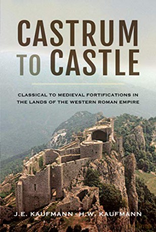 Castrum to Castle: Classical to Medieval Fortifications in the Lands of the Western Roman Empire - E [KSIĄŻKA]