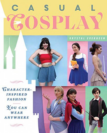 Casual Cosplay: Character-Inspired Fashion You Can Wear Anywhere - Krystal Everdeen [KSIĄŻKA]