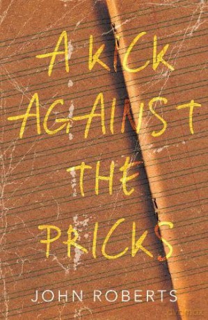 A Kick Against The Pricks - John Roberts [KSIĄŻKA]