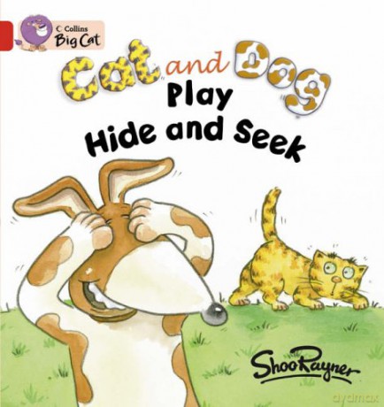 Cat and Dog Play Hide and Seek: A comical story told through a series of pictures and questions. Collins Big Cat - Shoo Rayner [KSIĄŻKA]