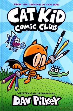 Cat Kid Comic Club: the new blockbusting bestseller from the creator of Dog Man - Dav Pilkey [KSIĄŻKA]