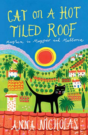Cat on a Hot Tiled Roof Anna Nicholas Mallorca Travel Series Book 2: Mayhem in Mayfair and Mallorca - Anna Nicholas [KSIĄŻKA]