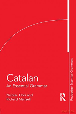 Catalan: An Essential Grammar Routledge Essential Grammars - Nicolau Dols [KSIĄŻKA]