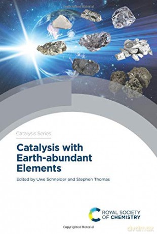 Catalysis with Earth-abundant Elements Catalysis Series: Volume 40 - Uwe Schneider [KSIĄŻKA]