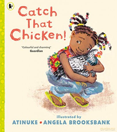 Catch That Chicken! - Atinuke [KSIĄŻKA]