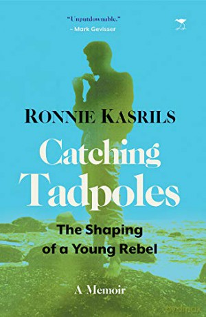 Catching Tadpoles: The Shaping of a Young Rebel - Ronnie Kasrils [KSIĄŻKA]