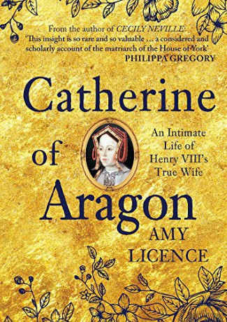Catherine of Aragon: An Intimate Life of Henry VIII's True Wife - Amy Licence [KSIĄŻKA]