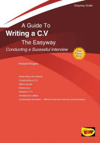 A Guide To Writing A C.V.: Conducting A Successful Interview (Easyway Guides) - Howard Rogers [KSIĄŻKA]