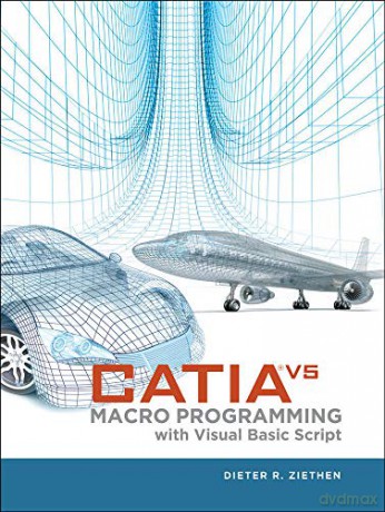 CATIA V5: Macro Programming with Visual Basic Script MECHANICAL ENGINEERING - Dieter R. Ziethen [KSIĄŻKA]