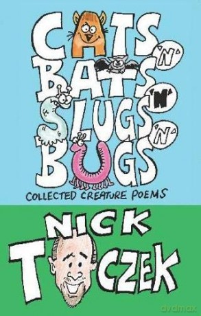 Cats 'N' Bats 'N' Slugs 'N' Bugs: Collected Creature Poems - Nick Toczek [KSIĄŻKA]