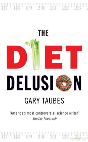 The Diet Delusion - Gary Taubes [KSIĄŻKA]