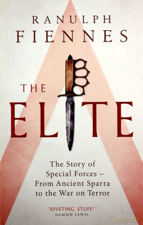 The Elite: The Story Of Special Forces - From Ancient Sparta To The War On Terror - Ranulph Fiennes [KSIĄŻKA]