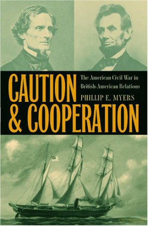 Caution and Cooperation: The American Civil War in British-American Relations New Studies in U. New Studies in U.S. Foreign Relations - Phillip E Myers [KSIĄŻKA]