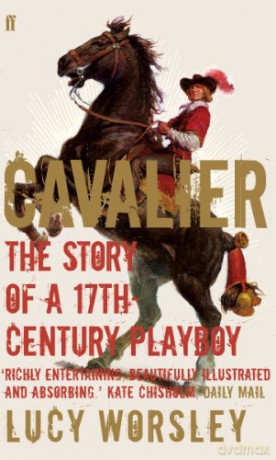 Cavalier: The Story of a 17th Century Playboy - Lucy Worsley [KSIĄŻKA]