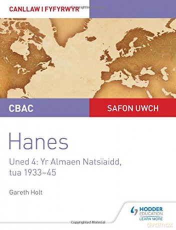 CBAC Safon Uwch Hanes - Canllaw i Fyfyrwyr Uned 4: Yr Almaen Natsiaidd, tua 1933-1945 WJEC A-level History Student Guide Unit 4: Nazi Germany c.1933-1945: Welsh language edition - Gareth Holt [KSIĄŻKA]