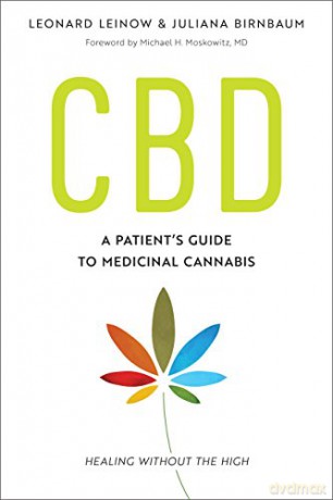 Cbd: A Patient's Guide to Health with Medicinal Cannabis: A Patient's Guide to Medicinal Cannabis--Healing without the High - Juliana Birnbaum [KSIĄŻKA]
