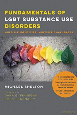 Fundamentals Of Lgbt Substance Use Disorders: Multiple Identities, Multiple Challenges - Michael Shelton [KSIĄŻKA]
