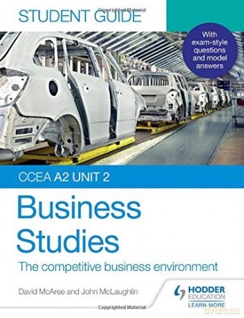 CCEA A2 Unit 2 Business Studies Student Guide 4: The competitive business environment Ccea Student Guide - John McLaughlin [KSIĄŻKA]