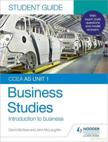 CCEA AS Unit 1 Business Studies Student Guide 1: Introduction to Business Ccea As Unit 1 Student Guide 1 - John McLaughlin [KSIĄŻKA]