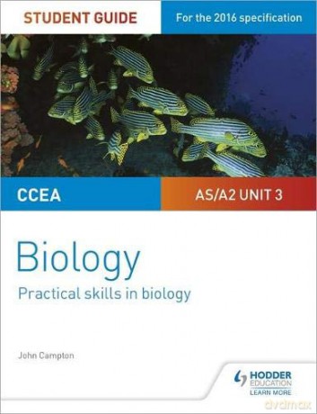 CCEA AS/A2 Unit 3 Biology Student Guide: Practical Skills in Biology - John Campton [KSIĄŻKA]