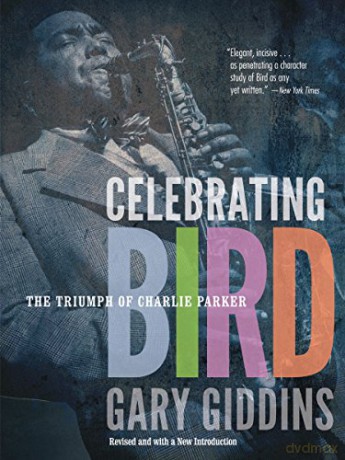Celebrating Bird: The Triumph of Charlie Parker - Gary Giddins [KSIĄŻKA]