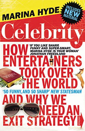 Celebrity: How Entertainers Took Over The World and Why We Need an Exit Strategy - Marina Hyde [KSIĄŻKA]