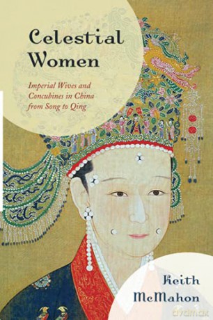 Celestial Women: Imperial Wives and Concubines in China from Song to Qing - Keith McMahon [KSIĄŻKA]