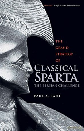 The Grand Strategy Of Classical Sparta: The Persian Challenge (Yale Library Of Military History) (Yale Library Of Military History (Yup)) - Paul Anthony Rahe [KSIĄŻKA]
