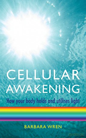 Cellular Awakening: How Your Body Holds And Creates Light - Barbara Wren [KSIĄŻKA]
