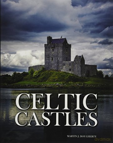 Celtic Castles Abandoned - Martin J Dougherty [KSIĄŻKA]