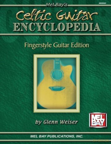 Celtic Guitar Encyclopedia: Fingerstyle Guitar Edition - Glenn Weiser [KSIĄŻKA]