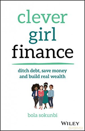 Clever Girl Finance: Ditch Debt, Save Money And Build Real Wealth - Sokunbi [KSIĄŻKA]