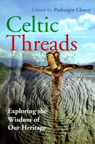 Celtic Threads: Exploring the Wisdom of Our Heritage - Padraigin Clancy [KSIĄŻKA]
