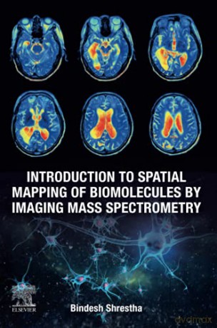 Introduction To Spatial Mapping Of Biomolecules By Imaging Mass Spectrometry - Bindesh Shrestha [KSIĄŻKA]