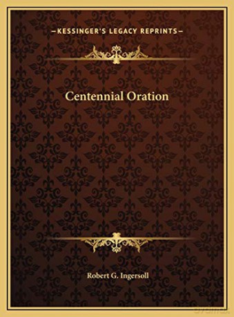 Centennial Oration - Robert Green Ingersoll [KSIĄŻKA]