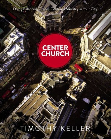 Center Church by Timothy J. Keller 2012 Hardcover [KSIĄŻKA]