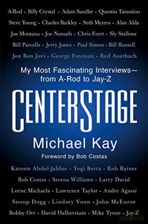 Centerstage: My Most Fascinating Interviews--From A-Rod to Jay-Z - Michael Kay [KSIĄŻKA]
