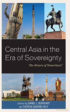 Central Asia in the Era of Sovereignty: The Return of Tamerlane Contemporary Central Asia: Societies, Politics, and Cultures - Daniel L. Burghart [KSIĄŻKA]