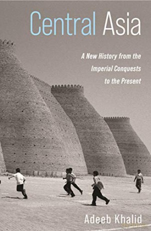 Central Asia: A New History from the Imperial Conquests to the Present - Khalid [KSIĄŻKA]
