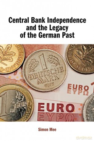 Central Bank Independence and the Legacy of the German Past - Simon Mee [KSIĄŻKA]